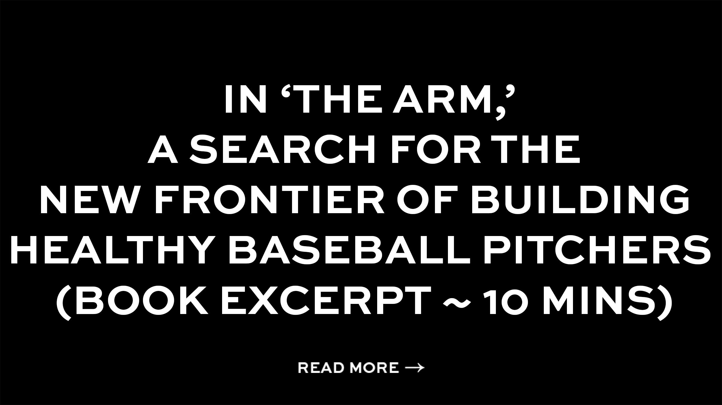 In ‘The Arm,’ a search for the new frontier of building healthy baseball pitchers (Book Excerpt ~ 10 mins)