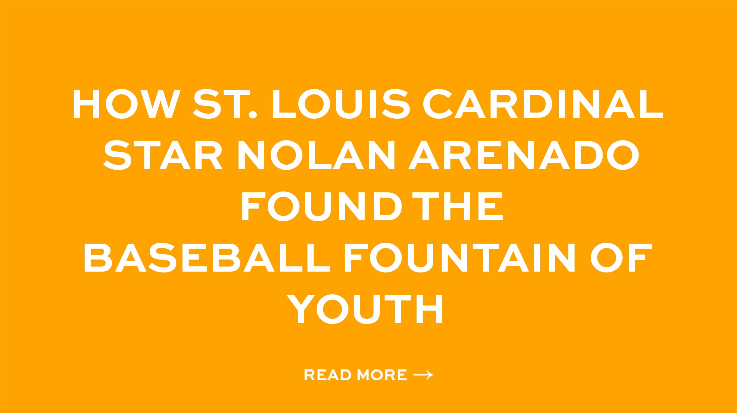 How St. Louis Cardinal star Nolan Arenado found the baseball fountain of youth