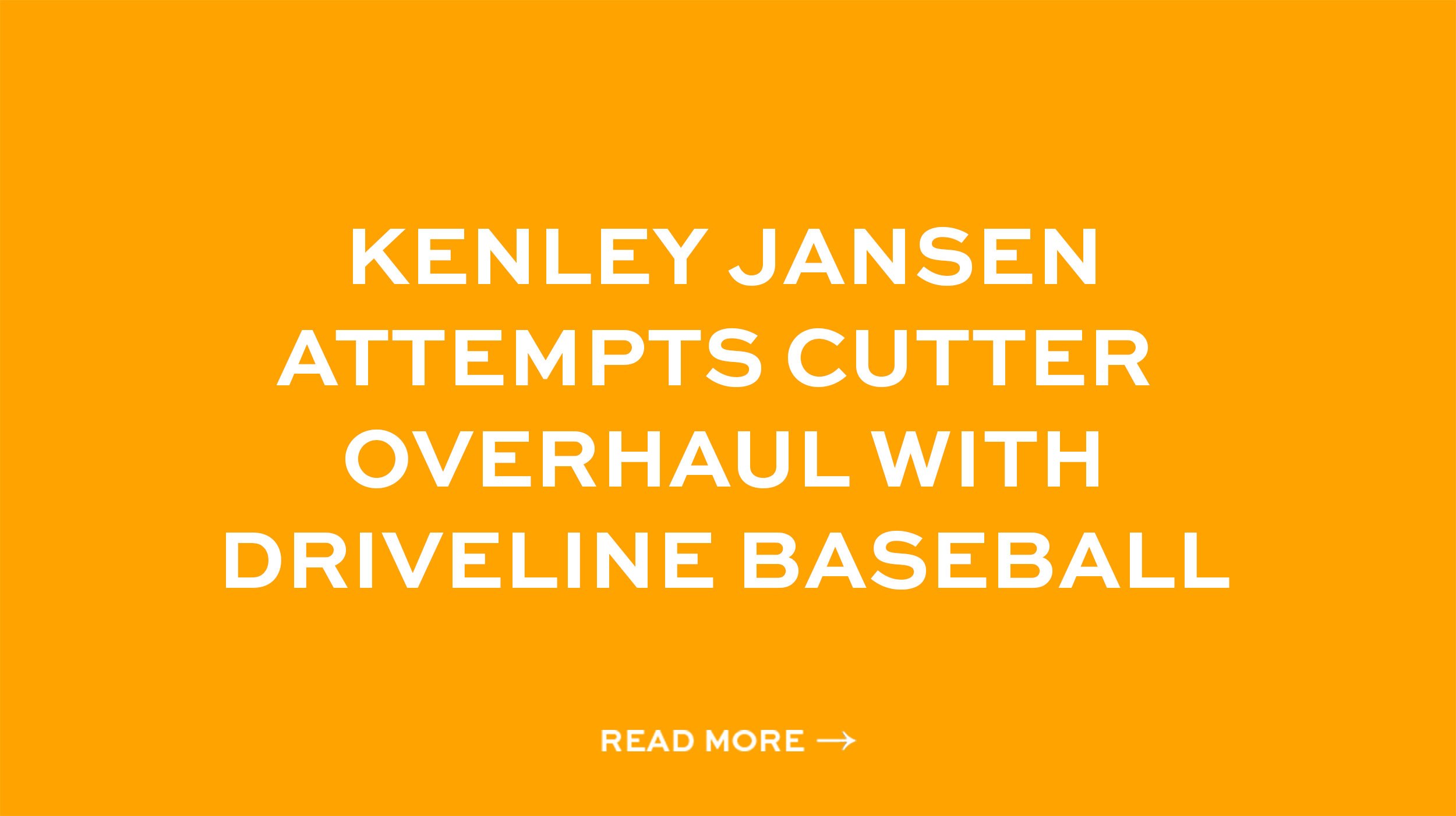 KENLEY JANSEN ATTEMPTS CUTTER OVERHAUL WITH DRIVELINE BASEBALL