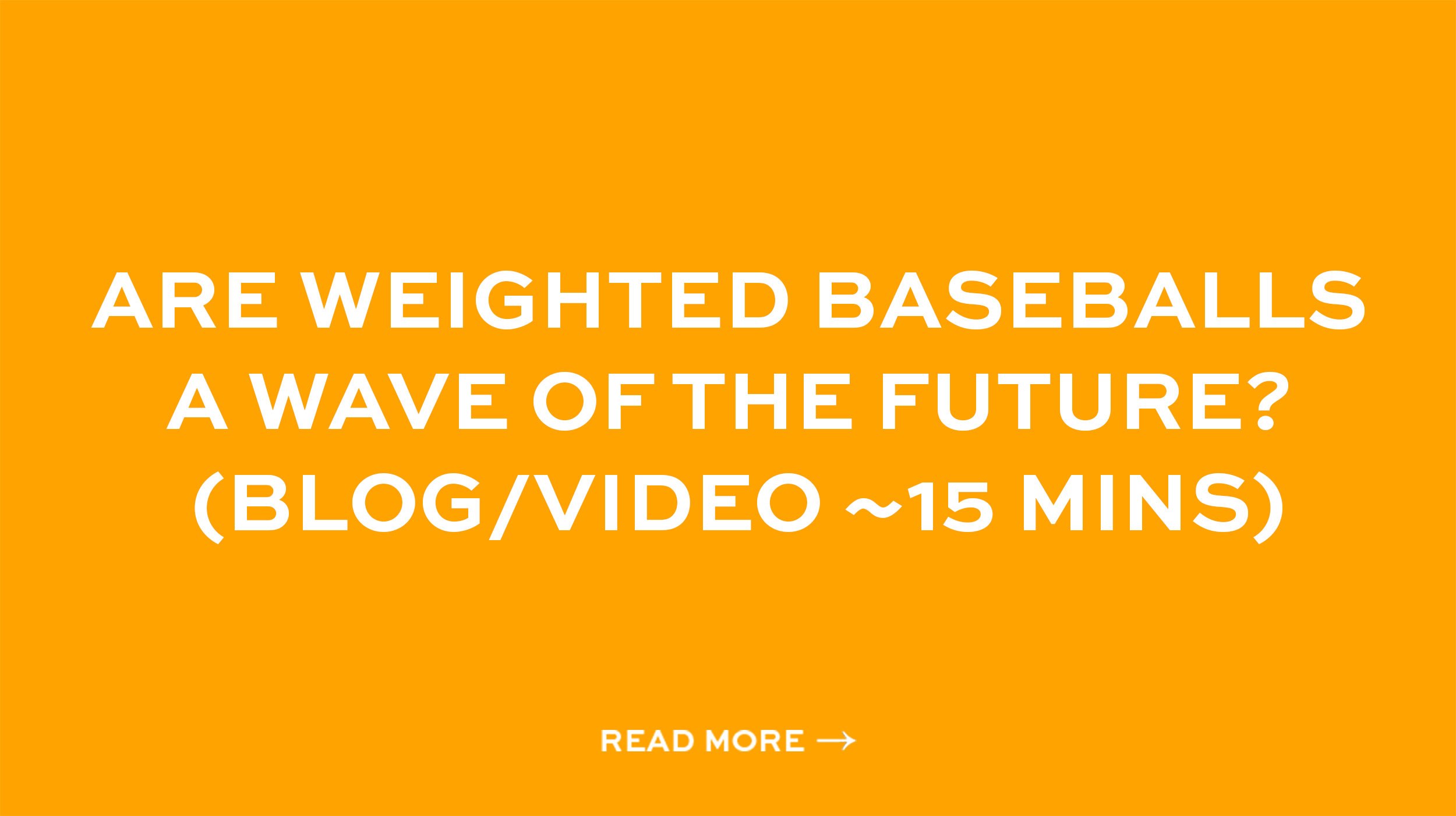 Are weighted baseballs a wave of the future? (Blog/Video ~15 mins)